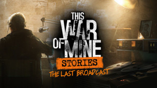 This War of Mine: Stories: Last Broadcast (Downloadable) PC